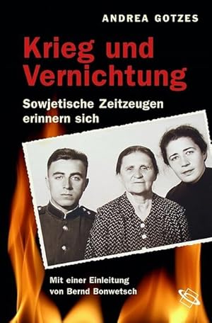 Bild des Verkufers fr Krieg und Vernichtung 1941-1945. Sowjetische Zeitzeugen erinnern sich. zum Verkauf von Versandantiquariat Felix Mcke