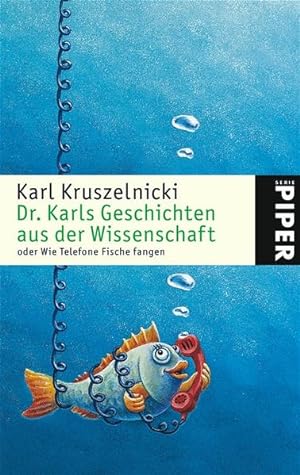Seller image for Dr. Karls Geschichten aus der Wissenschaft: oder Wie Telefone Fische fangen (Piper Taschenbuch, Band 4559) for sale by Versandantiquariat Felix Mcke