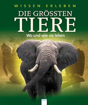 Seller image for Die grssten Tiere: Wo und wie sie leben for sale by Versandantiquariat Felix Mcke