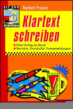 Seller image for Klartext schreiben: Mehr Erfolg im Beruf. Berichte, Protokolle, Pressemeldungen for sale by Versandantiquariat Felix Mcke