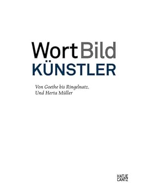 Seller image for WortBildKnstler . Von Goethe bis Ringelnatz. Und Herta Mller for sale by Versandantiquariat Felix Mcke