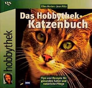 Seller image for Das Hobbythek-Katzenbuch. Tips und Rezepte fr gesundes Futter und natrliche Pflege for sale by Versandantiquariat Felix Mcke