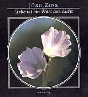 Bild des Verkufers fr Liebe ist ein Wort aus Licht zum Verkauf von Versandantiquariat Felix Mcke