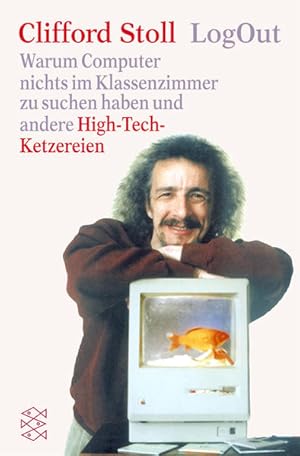 Seller image for LogOut: Warum Computer nichts im Klassenzimmer zu suchen haben und andere High-Tech-Ketzereien for sale by Versandantiquariat Felix Mcke