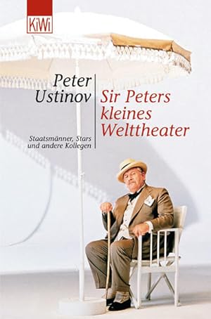 Seller image for Sir Peters kleines Welttheater: Staatsmnner, Stars und andere Kollegen for sale by Versandantiquariat Felix Mcke