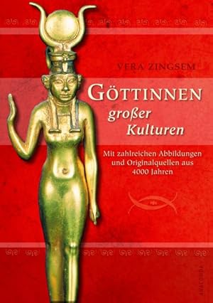 Bild des Verkufers fr Gttinnen groer Kulturen. Mit zahlreichen Abbildungen und Originalquellen aus 4000 Jahren zum Verkauf von Versandantiquariat Felix Mcke