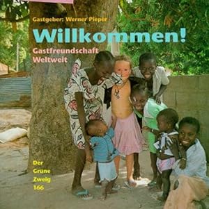 Seller image for Willkommen!: Gastfreundschaft weltweit (Der Grne Zweig) for sale by Versandantiquariat Felix Mcke