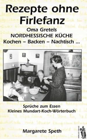 Bild des Verkufers fr Rezepte ohne Firlefanz: Oma Gretels nordhessische Kche zum Verkauf von Versandantiquariat Felix Mcke