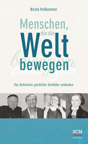 Bild des Verkufers fr Menschen, die die Welt bewegen: Das Geheimnis geistlicher Vorbilder entdecken zum Verkauf von Versandantiquariat Felix Mcke