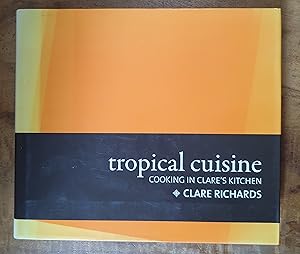 TROPICAL CUISINE: Cooking In Clare's Kitchen