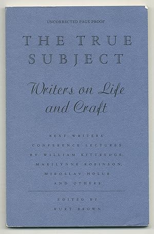 Bild des Verkufers fr The True Subject: Writers on Life and Craft zum Verkauf von Between the Covers-Rare Books, Inc. ABAA