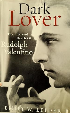 Dark Lover: The Life And Death Of Rudolph Valentino.