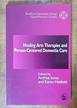 Image du vendeur pour HEALING ARTS THERAPIES AND PERSON-CENTRED DEMENTIA CARE (University of Bradford Dementia Good Practice Guides) mis en vente par Uncle Peter's Books