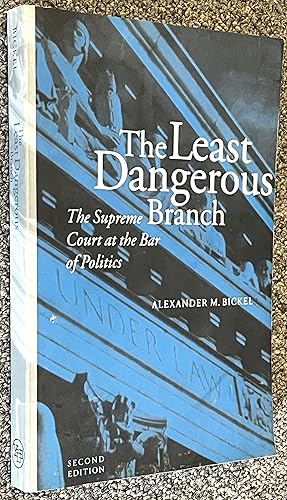 Immagine del venditore per The Least Dangerous Branch; The Supreme Court At the Bar of Politics venduto da DogStar Books