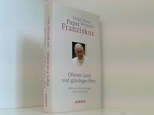 Bild des Verkufers fr Offener Geist und glubiges Herz: Biblische Betrachtungen eines Seelsorgers Jorge Mario Bergoglio, Papst Franziskus. Aus dem Span. von Gabriele Stein und Bruno Kern zum Verkauf von Book Broker