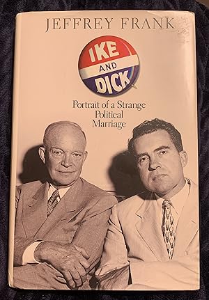 Seller image for Ike and Dick: Portrait of a Strange Political Marriage for sale by Manitou Books