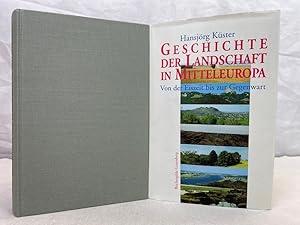 Geschichte der Landschaft in Mitteleuropa : von der Eiszeit bis zur Gegenwart.