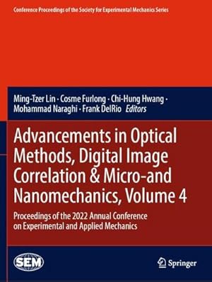 Immagine del venditore per Advancements in Optical Methods, Digital Image Correlation & Micro-and Nanomechanics, Volume 4 venduto da BuchWeltWeit Ludwig Meier e.K.