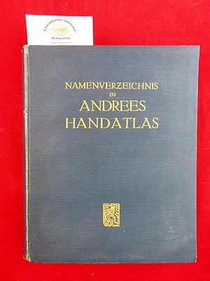 NAMENVERZEICHNIS zu Andrees Allgemeiner Handatlas. Achte, NEUBEARBEITETE und vermehrte Auflage. N...