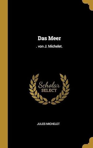 Image du vendeur pour Das Meer : . von J. Michelet. mis en vente par AHA-BUCH GmbH