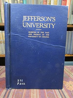 Jefferson's University: Glimpses of the Past and Present of the University of Virginia