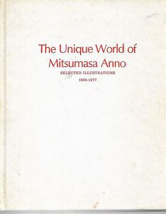 Imagen del vendedor de The Unique World of Mitsumasa Anno - Selected Illustrations 1968-1977 a la venta por Book Haven