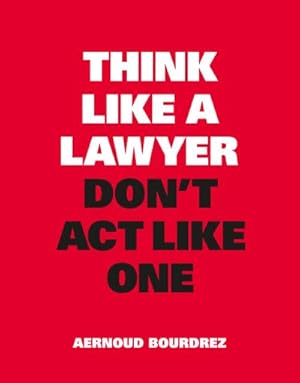 Image du vendeur pour Think Like a Lawyer, Don't ACT Like One mis en vente par Wegmann1855