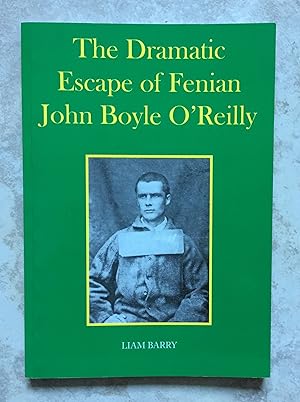 The Dramatic Escape of Fenian John Boyle O'Reilly