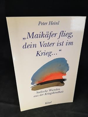 Bild des Verkufers fr Maikfer flieg, dein Vater ist im Krieg Seelische Wunden aus der Kriegskindheit zum Verkauf von ANTIQUARIAT Franke BRUDDENBOOKS