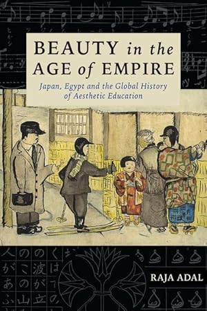 Bild des Verkufers fr Beauty in the Age of Empire: Japan, Egypt, and the Global History of Aesthetic Education zum Verkauf von moluna