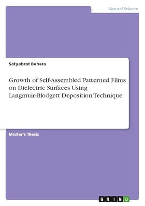 Bild des Verkufers fr Growth of Self-Assembled Patterned Films on Dielectric Surfaces Using Langmuir-Blodgett Deposition Technique zum Verkauf von AHA-BUCH GmbH