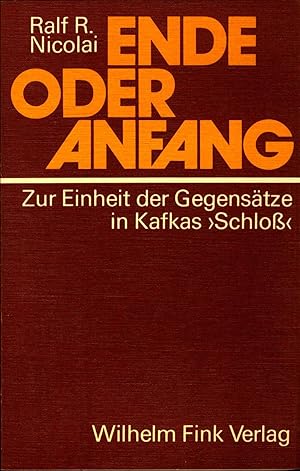 Bild des Verkufers fr Ende oder Anfang: Zur Einheit der Gegenstze in Kafkas 'Schloss' zum Verkauf von avelibro OHG