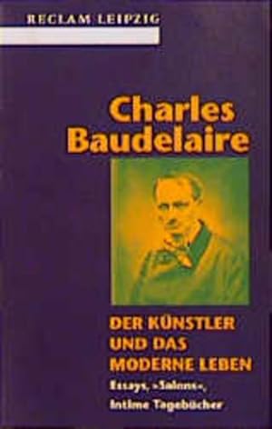 Bild des Verkufers fr Der Knstler und das moderne Leben. Essays, "Salons", Intime Tagebcher zum Verkauf von Gerald Wollermann