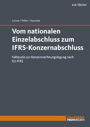 Bild des Verkufers fr Vom nationalen Einzelabschluss zum IFRS-Konzernabschluss: Fallstudie zur Konzernrechnungslegung nach EU-IFRS zum Verkauf von Studibuch