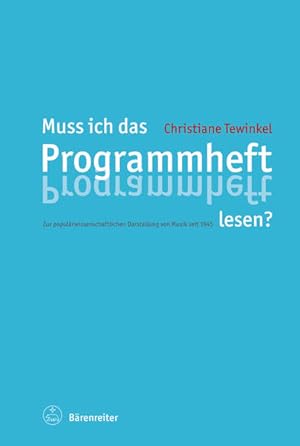 Bild des Verkufers fr Muss ich das Programmheft lesen? Zur populrwissenschaftlichen Darstellung von Musik seit 1945 zum Verkauf von Studibuch