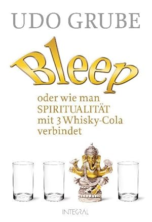 Bild des Verkufers fr Bleep: oder wie man Spiritualitt mit 3 Whisky-Cola verbindet zum Verkauf von Gerald Wollermann
