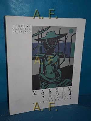 Immagine del venditore per Maksim Sedej 1909-1974 : retrospektiva, 27. XII. 1994 - 28. II. 1995, Moderna galerija Ljubljana, Museum of Modern Art Ljubljana Einleitung von Breda Ilich-Klancnik, Ivan Sedej, Marijan Tr ar, Lado Mleku . Fotos von Ljubica Klancar. bersetzer: Robert Metcalfe Neva  temberger venduto da Antiquarische Fundgrube e.U.