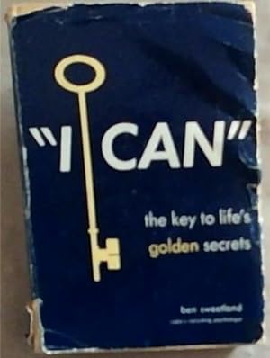 Bild des Verkufers fr I Can" : the key to life's golden secrets zum Verkauf von Chapter 1