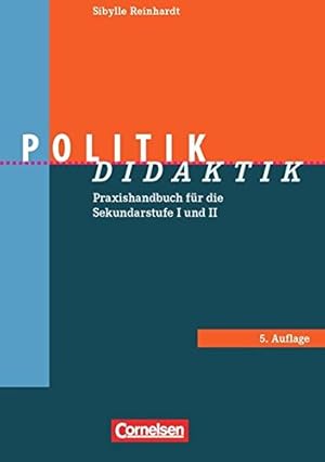 Fachdidaktik: Politik-Didaktik: Praxishandbuch für die Sekundarstufe I und II. Buch