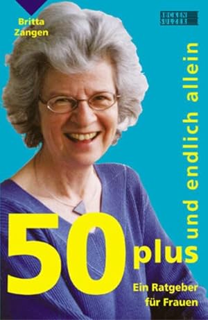 Seller image for 50+ und endlich Allein: Ein Ratgeber fr Frauen for sale by Gabis Bcherlager