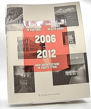 Neue Architektur in Südtirol : 2006 - 2012 = Architetture recenti in Alto Adige. [Wanderausstellu...