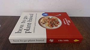 Immagine del venditore per Deliciously Ella How To Go Plant-Based: A Definitive Guide For You and Your Family venduto da BoundlessBookstore