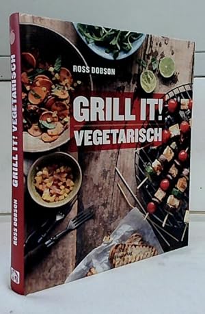 Bild des Verkufers fr Grill it! Vegetarisch. Ross Dobson. bers. von Carla Grppel-Wegener. [Fotogr.: Nicky Ryan and Brett Stevens] zum Verkauf von Ralf Bnschen