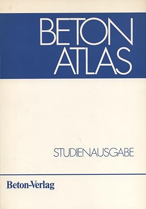 Beton-Atlas- Studienausgabe- : mit Bauten von Bartsch, Thürwächter, Weber, Beckert, Becker, von B...