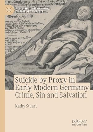Image du vendeur pour Suicide by Proxy in Early Modern Germany mis en vente par BuchWeltWeit Ludwig Meier e.K.