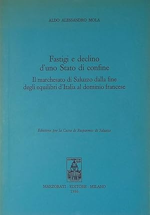 Seller image for Fastigi e declino d'uno Stato di confine. Il marchesato di Saluzzo dalla fine degli equilibri d'Italia al dominio francese for sale by FolignoLibri