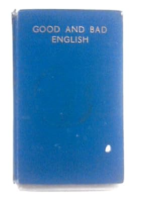 Bild des Verkufers fr Good and Bad English - A Guide to Speaking and Writing zum Verkauf von World of Rare Books