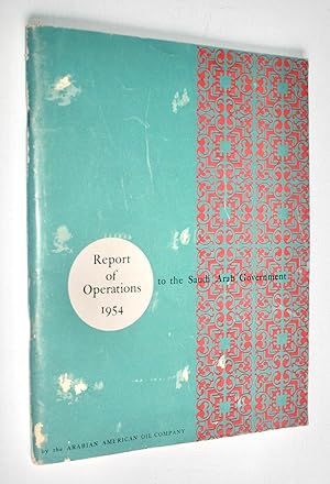 Seller image for Report of Operations to the Saudi Arab Government by the Arabian American Oil Company 1954 for sale by Dendera