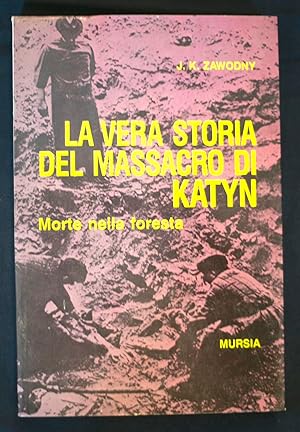 Bild des Verkufers fr La vera storia del massacro di Katyn. Morte nella foresta zum Verkauf von Sergio Trippini