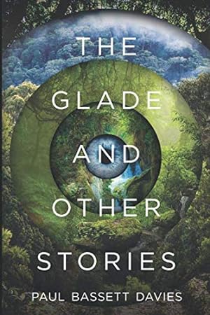 Imagen del vendedor de The Glade and other stories: The debut story collection from the acclaimed author of Dead Writers in Rehab. a la venta por WeBuyBooks 2